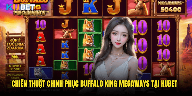 Chiến Thuật Chinh Phục Buffalo King Megaways Tại Kubet