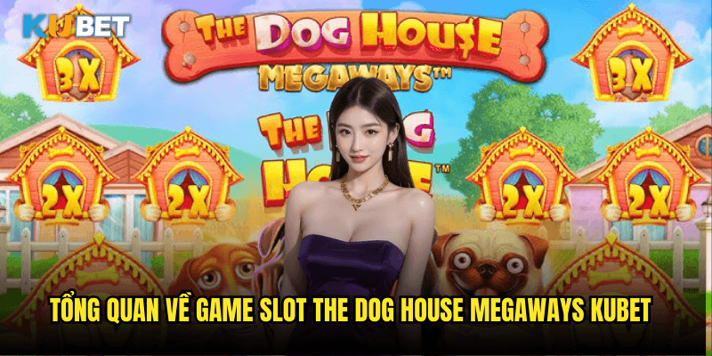 Tổng Quan Về Game Slot The Dog House Megaways Kubet