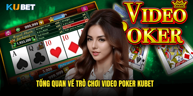 Tổng Quan Về Trò Chơi Video Poker Kubet